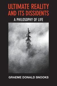 bokomslag Ultimate Reality and its Dissidents: A Philosophy of Life