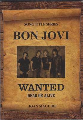 Bon Jovi - Wanted Dead Or Alive Song Title Series