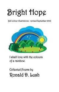 bokomslag Bright Hope - illustrated coloured version: Collection of Poetry