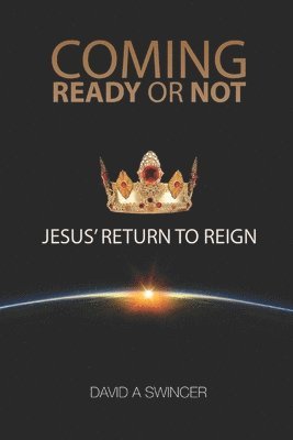 bokomslag Coming: Ready or Not: JESUS' Return to Reign