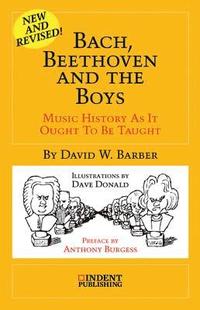 bokomslag Bach, Beethoven and the Boys: Music History as It Ought to Be Taught