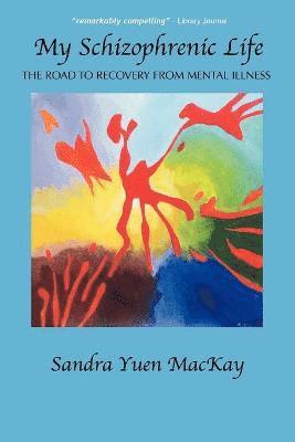 Sandra Yuen MacKay - My Schizophrenic Life, Häftad