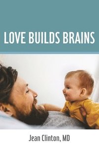 bokomslag Love Builds Brains