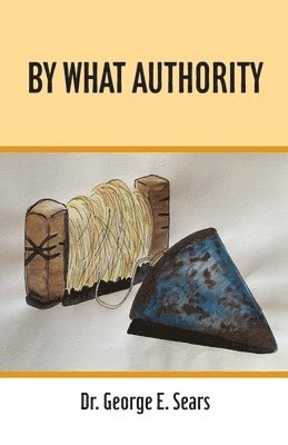 George E. Sears - By What Authority, Häftad