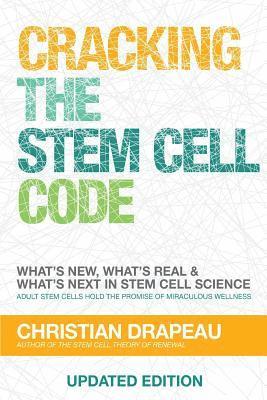 Cracking the Stem Cell Code: Adult Stem Cells Hold the Promise of Miraculous Wellness 1