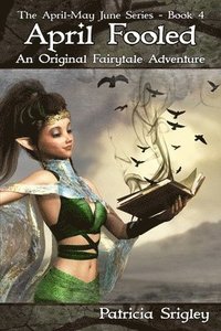 bokomslag April Fooled: An Original Fairy Tale Adventure
