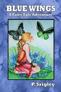 bokomslag Blue Wings: A Fairy Tale Adventure