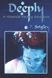 bokomslag Deeply: A Historical Fantasy Adventure