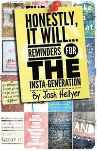 bokomslag Honestly It Will; Reminders for the Insta-Generation