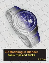 bokomslag 3D Modeling in Blender - Tools, Tips and Tricks