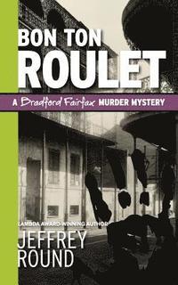 bokomslag Bon Ton Roulet: A Bradford Fairfax Murder Mystery