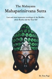 bokomslag The Mahayana Mahaparinirvana Sutra: Last and most impressive teachings of the Buddha about Reality and the True Self