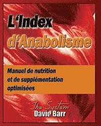 bokomslag L'Index d'Anabolisme: Manuel de nutrition et de supplementation optimisees