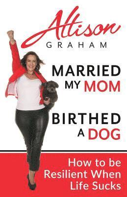 Allison Graham, Allison, Graham - Married My Mom Birthed A Dog, Häftad
