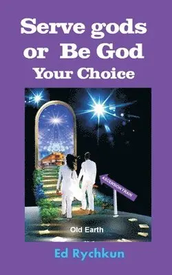 Ed Rychkun - Serve gods or Be God: Your Choice, Häftad