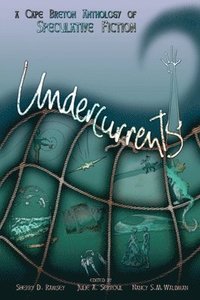 bokomslag Undercurrents: A Cape Breton Anthology Of Speculative Fiction