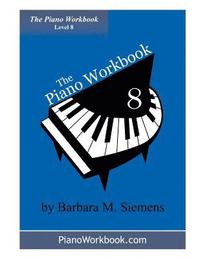 bokomslag The Piano Workbook - Level 8: A Resource and Guide for Students in Ten Levels