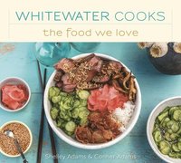 bokomslag Whitewater Cooks The Food We Love