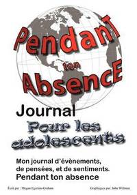 bokomslag Pendant ton Abscence - Journal pour les Adolescents