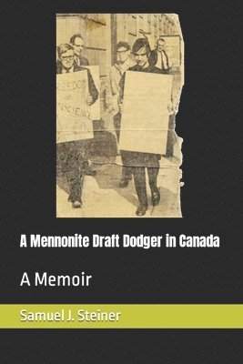 bokomslag A Mennonite Draft Dodger in Canada