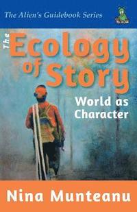 bokomslag The Ecology of Story: World as Character