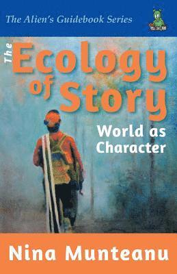Nina Munteanu - The Ecology of Story: World as Character, Häftad