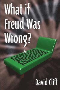 What if Freud Was Wrong? 1