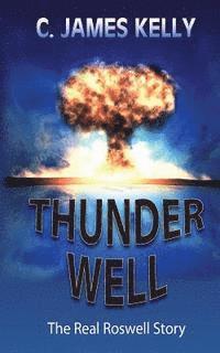 James Kelly - Thunder Well: The Real Roswell Story, Häftad