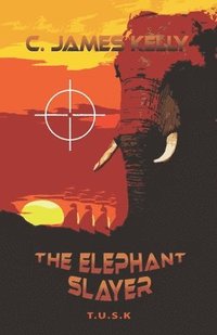 bokomslag The Elephant Slayer: The Elephant Slayer