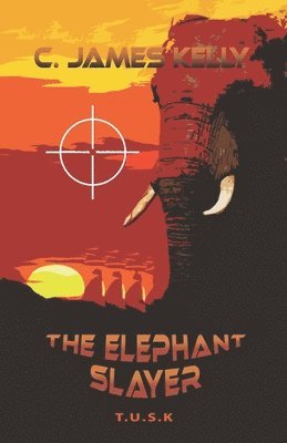 James Kelly - The Elephant Slayer: The Elephant Slayer, Häftad