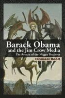 bokomslag Barack Obama and the Jim Crow Media