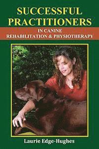 Successful Practitioners in Canine Rehabilitation & Physiotherapy 1