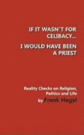 If it wasn't for celibacy, I would have been a priest 1