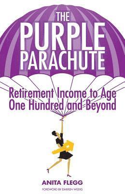 bokomslag The Purple Parachute: Retirement Income to Age One Hundred and Beyond