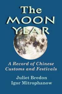 bokomslag The Moon Year - A Record of Chinese Customs and Festivals