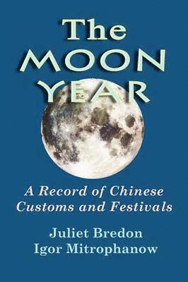 The Moon Year - A Record of Chinese Customs and Festivals 1