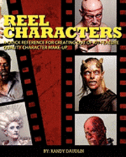 bokomslag Reel Characters: A Quick Reference for Creating Out of Kit Feature Quality Character Make-ups