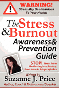 bokomslag The Stress And Burnout Awareness And Prevention Guide: STOP! Stress From Manifesting Into Anxiety, Panic Attacks & Agoraphobia