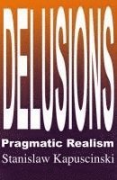 bokomslag DELUSIONS - Pragmatic Realism