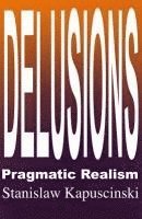 DELUSIONS - Pragmatic Realism