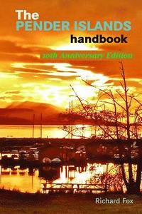 bokomslag The Pender Islands Handbook: 10th Anniversary Edition