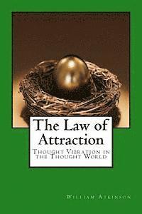 William Walker Atkinson - The Law of Attraction: Thought Vibration in the Thought World, Häftad