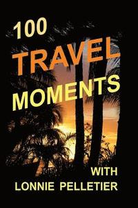 bokomslag 100 Travel Moments