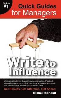 bokomslag Write To Influence - Quick Guides for Managers