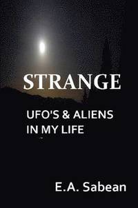 bokomslag STRANGE UFO's & Aliens In My Life