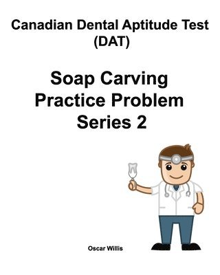 bokomslag Canadian Dental Aptitude Test (DAT) Soap Carving Practice Problem Series 2