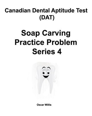 bokomslag Canadian Dental Aptitude Test (DAT) Soap Carving Practice Problem Series 4