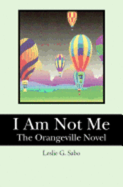 bokomslag I Am Not Me: The Orangeville Novel