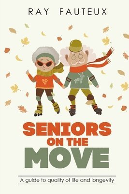 bokomslag Seniors On The Move: A guide to quality of life and longevity