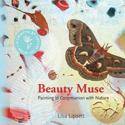 Beauty Muse: Painting in Communion with Nature 1